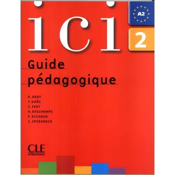 Francouzský jazyk Ici 2/A2 Guide pédagogique