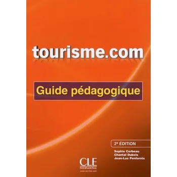 Francouzský jazyk Tourisme.com: Guide pédagogique 2. édition