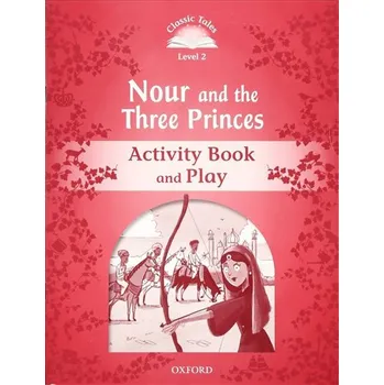 Anglický jazyk Classic Tales Second Edition Level 2 Nour and the Three Princes Activity Book and Play