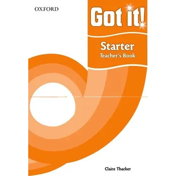 Anglický jazyk Got It! Starter Teacher's Book