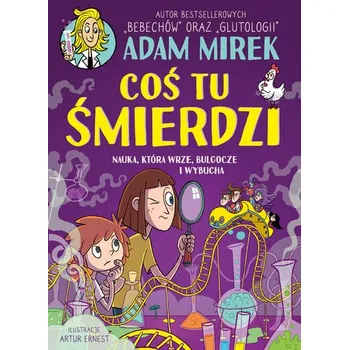 Bystrá hlava Coś tu śmierdzi. Nauka, która wrze, bulgocze i wybucha