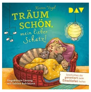 Pohádka Träum schön, mein lieber Schatz! Geschichten, die garantiert beim Einschlafen helfen - Vogel, Kirsten