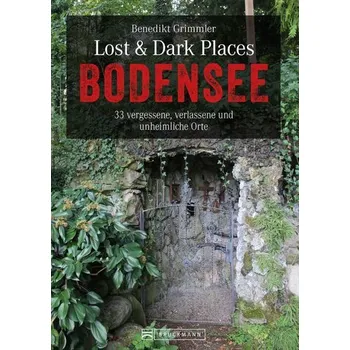 Cestování Lost & Dark Places Bodensee - Grimmler, Benedikt