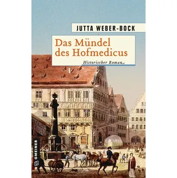 Das Mündel des Hofmedicus - Weber-Bock, Jutta