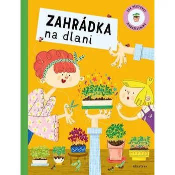 Zahrádka na dlani | Alexandra Májová, Kateřina Steff