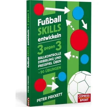 Fußball Skills entwickeln - Prickett, Peter