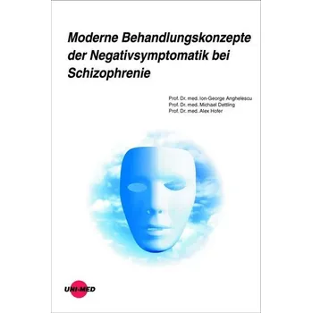 Moderne Behandlungskonzepte der Negativsymptomatik bei Schizophrenie - Anghelescu, Ion-George