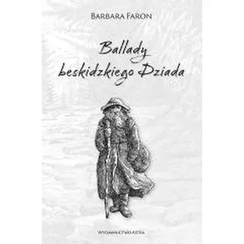 Ballady beskidzkiego Dziada - Barbara Faron