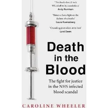 Death in the Blood: the most shocking scandal in NHS history from the journalist who has followed the story for over two decades