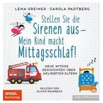 Komiks pro dospělé Stellen Sie die Sirenen aus - mein Kind macht Mittagsschlaf! - Greiner, Lena