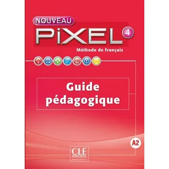 Francouzský jazyk Nouveau Pixel 4 A2: Guide pédagogique