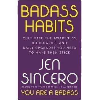 Cizojazyčná kniha Badass Habits : Cultivate the Awareness, Boundaries, and Daily Upgrades You Need to Make Them Stick, 1. vydání