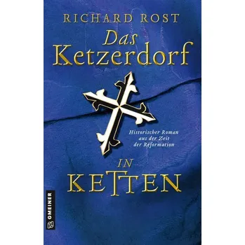 Das Ketzerdorf - In Ketten - Rost, Richard