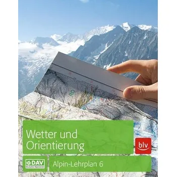 Alpin-Lehrplan 6: Wetter und Orientierung - Hofmann, Gerhard