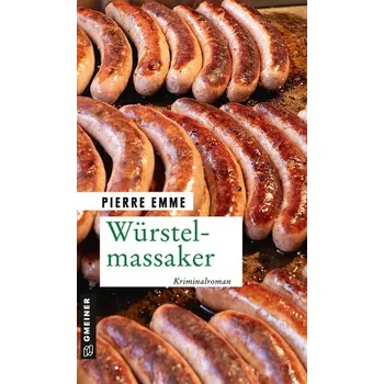 Würstelmassaker - Emme, Pierre [DE] (2020, Brožovaná, Gmeiner Verlag)