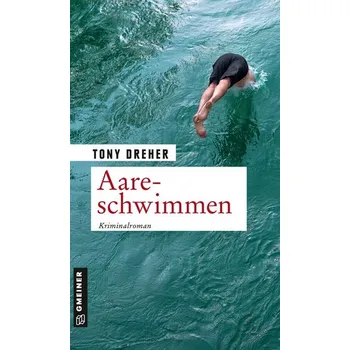 Aareschwimmen - Dreher, Tony [DE] (2021, Brožovaná, Gmeiner Verlag)