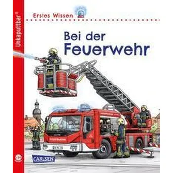 První čtění Unkaputtbar: Erstes Wissen: Bei der Feuerwehr - Petra Klose