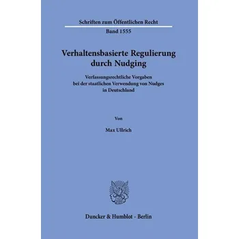 Verhaltensbasierte Regulierung durch Nudging - Ullrich, Max