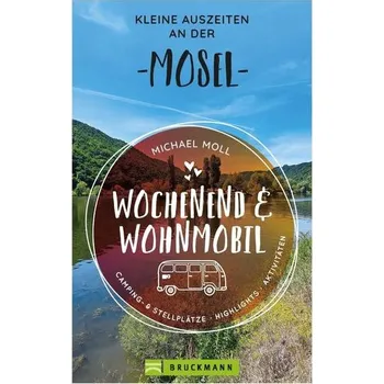 Cestování Wochenend und Wohnmobil - Kleine Auszeiten an der Mosel - Moll, Michael