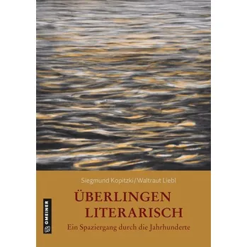 Literární cestopis Überlingen literarisch. Ein Spaziergang durch die Jahrhunderte - Kopitzki, Siegmund