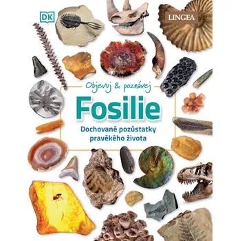 Objevuj & poznávej: Fosilie - Lingea