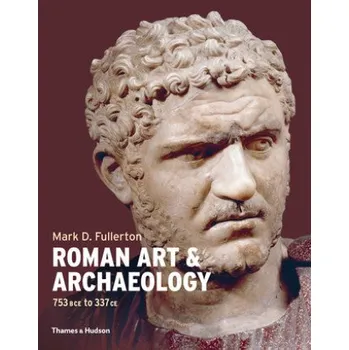 Umění Roman Art and Archaeology – Mark Fullerton (EN)