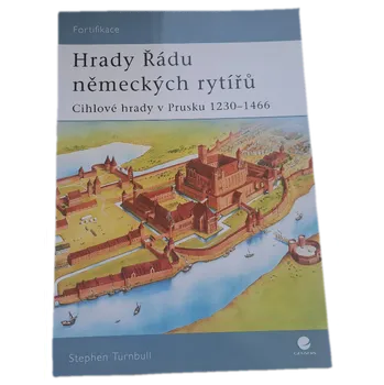 Hrady Řádu německých rytířů cihlové hrady v Prusku 1230-1466 - ANTIKVARIÁT (Stephen R. Turnbull)