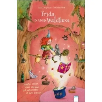První čtění Frida, die kleine Waldhexe: Drunter, drüber, kreuz und quer - gut aufzupassen ist nicht schwer! Bilderbuch mit Goldfolie auf dem Cover und mehreren Innenseiten – Jutta Langreuter,Stefanie Dahle (DE)