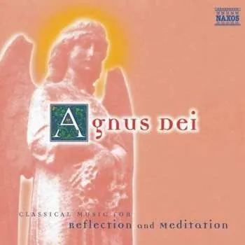 Zahraniční hudba CD Various: Agnus Dei (Classical Music For Reflection And Meditation) 2001