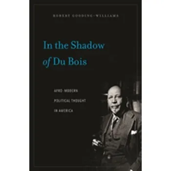In the Shadow of Du Bois - Gooding-Williams, Robert