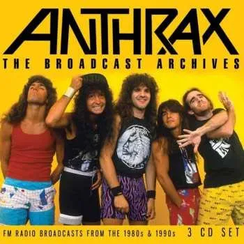 Zahraniční hudba 3CD Anthrax: The Broadcast Archives 2020