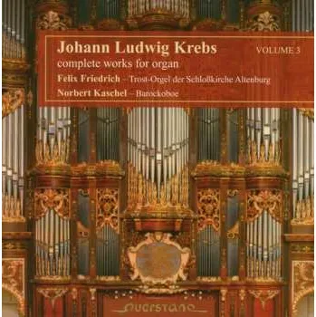Zahraniční hudba CD Johann Ludwig Krebs: Complete Works For Organ Volume 3 2005