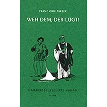 Německý jazyk Weh dem, der lügt! - Grillparzer, Franz