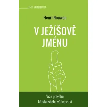 Duchovní literatura V Ježíšově jménu (Vize pravého křesťanského vůdcovství)