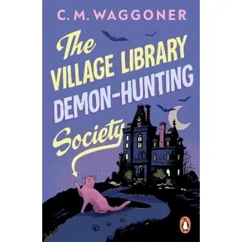 The Village Library Demon Hunting Society (Catherine Egley Waggoner, 2024)