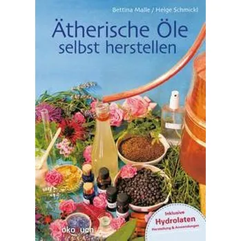 Ätherische Öle selbst herstellen - Malle, Bettina [DE] (2022, Firma, Ökobuch Verlag GmbH)