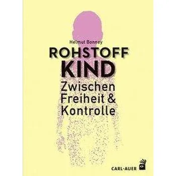 Rohstoff Kind - Bonney, Helmut
