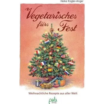 Vegetarisches fürs Fest - Kügler-Anger, Heike