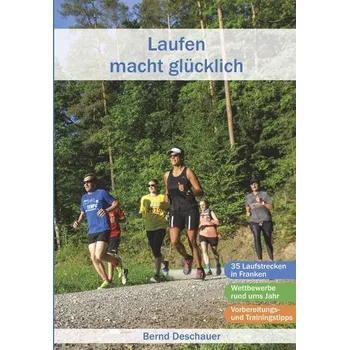 Cestování Laufen macht glücklich - Deschauer, Bernd