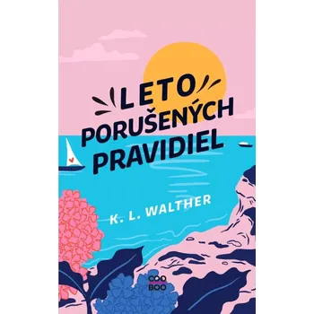 Leto porušených pravidiel - K. L. Walther