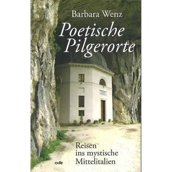 Cestování Poetische Pilgerorte - Wenz, Barbara