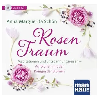 Rosentraum. Meditationen und Entspannungsreisen - Schön, Anna Marguerita