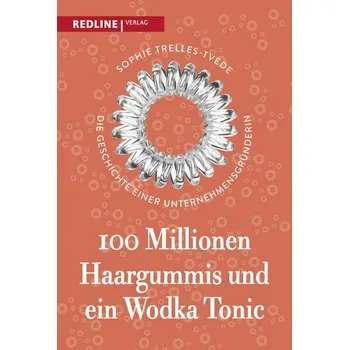 100 Millionen Haargummis - und ein Wodka Tonic - Trelles-Tvede, Sophie