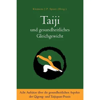 Taiji und gesundheitliches Gleichgewicht - Speer, Klemens J. P.