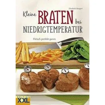 Kleine Braten bei Niedrigtemperatur - Bangert, Elisabeth