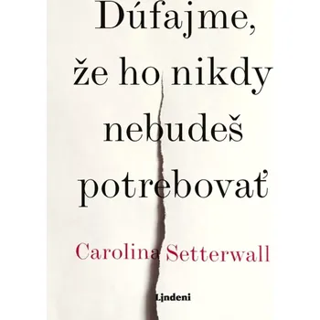 Dúfajme, že ho nikdy nebudeš potrebovať (Setterwallová Carolina, 2023)