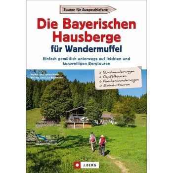Cestování Die Bayerischen Hausberge für Wandermuffel - Meier, Markus Und Janina