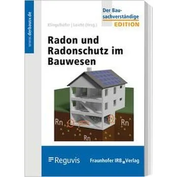 Radon und Radonschutz im Bauwesen - Klingelhöfer, Gerhard