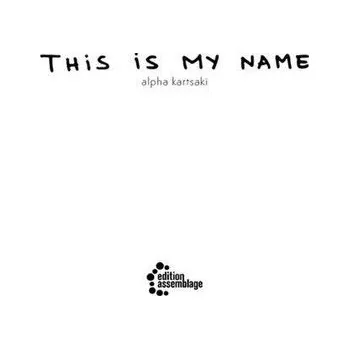 this is my name - Kartsaki, Alpha