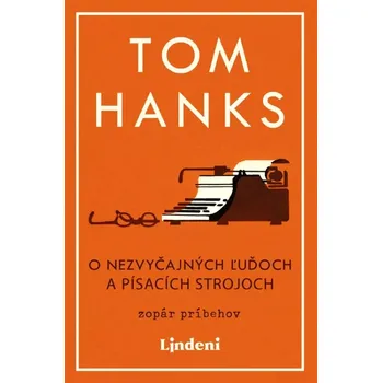 Cizojazyčná kniha O nezvyčajných ľuďoch a písacích strojoch (Hanks Tom, 2023)
